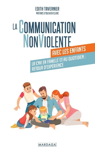La communication non violente avec les enfants. La CNV en famille et au quotidien : retour d'expérience