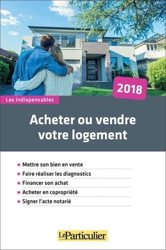 Acheter ou vendre votre logement  Edition 2018