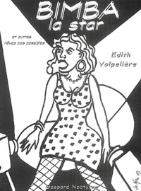 Edith Volpelière - Bimba la star - Et autres rêves pas possibles.