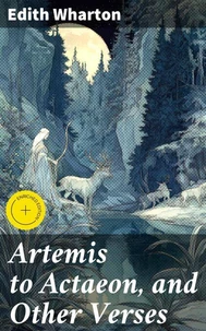 Artemis to Actaeon, and Other Verses