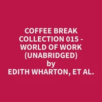 Coffee Break Collection 015 - World of Work (Unabridged)