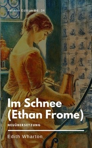 Edith Wharton - Im Schnee - Ethan Frome - Neuübersetzung.