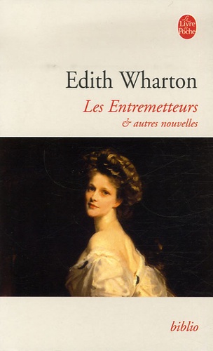 Edith Wharton - Les Entremetteurs - Et autres nouvelles.