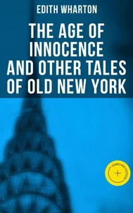 The Age of Innocence and Other Tales of Old New York
