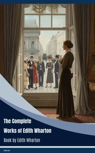 The Complete Works of Edith Wharton