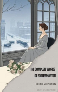 The Complete Works of Edith Wharton