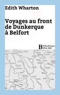 Edith Wharton - Voyages au front de Dunkerque à Belfort.