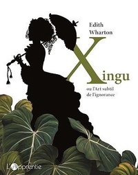Edith Wharton - Xingu ou l'art subtil de l'ignorance.