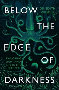 Edith Widder - Below the Edge of Darkness - Exploring Light and Life in the Deep Sea.