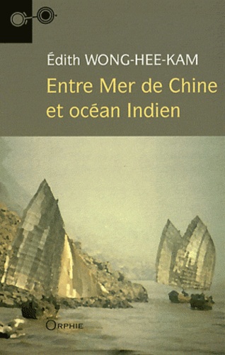 Edith Wong Hee Kam - Entre Mer de Chine et océan Indien.