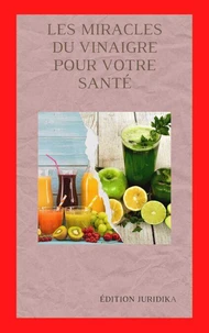 Les miracles du vinaigre pour votre santé