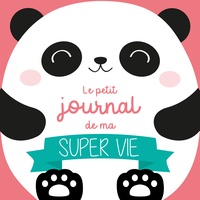 Téléchargez des livres au format doc Le petit journal de ma super vie (Spécial panda) 9782377616138 par Editions 365  en francais