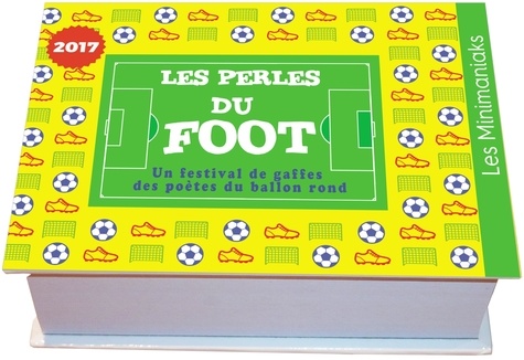  Editions 365 - Les perles du foot - Le festival de gaffes des poètes du ballon rond.
