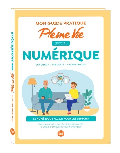 Mon guide pratique Pleine Vie Spécial informatique. Internet. Tablette. Smartphone