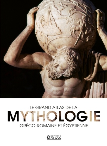  Editions Atlas - Le grand atlas de la mythologie gréco-romaine et égyptienne.