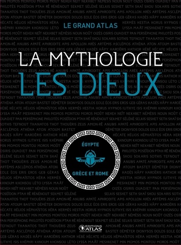 Le grand atlas de la Mythologie, les Dieux. Coffret en 2 volumes : Les dieux de la mythologie gréco-romaine ; Les dieux de la mythologie égyptienne