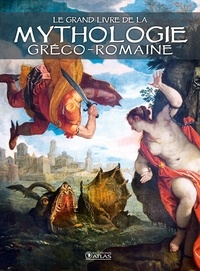  Editions Atlas - Le grand livre de la mythologie gréco-romaine.