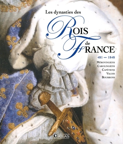  Editions Atlas - Les dynasties des rois de France.