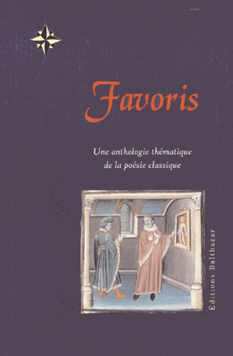  Editions Balthazar - Favoris - Une anthologie thématique de la poésie classique.