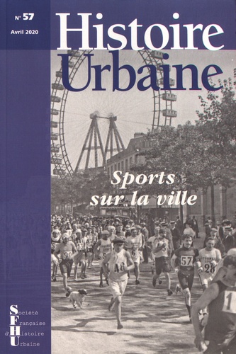 Histoire urbaine N° 57, avril 2020 Sports sur la ville