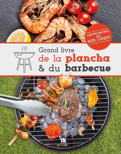  Editions Bonneton - Grand livre de la plancha et du barbecue - Gastronomie du Sud-Ouest.