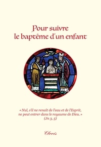  Editions Clovis - Pour suivre le baptême d'un enfant.