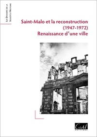  Editions Cristel - Saint-Malo et la Reconstruction (1947-1972) - Renaissance d'une ville.