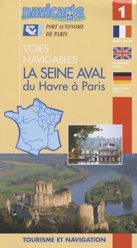  Editions de l'Ecluse - Les voies navigables La Seine aval du Havre à Paris - Tourisme et navigation.