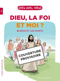Dieu, la foi et moi ? Tome 2, Jésus et les saints 5e