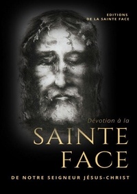  Editions de la Sainte Face - Dévotion à la Sainte Face de Notre Seigneur Jésus-Christ.