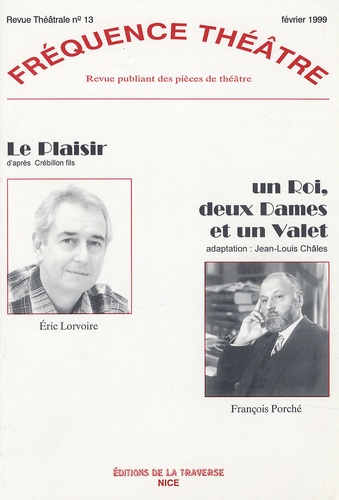 Eric Lorvoire et François Porché - Fréquence Théâtre N° 13, Février 1999 : Le plaisir ; Un Roi, deux Dames et un Valet.