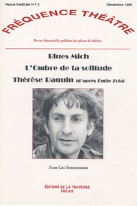 Jean-Luc Simonneaux - Fréquence Théâtre N° 2, Décembre 1995 : Blues Mich ; L'ombre de ta solitude ; Thérèse Raquin (d'après Emile Zola).