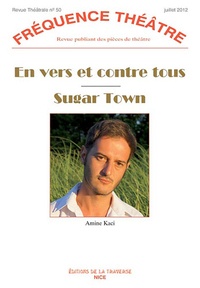 Amine Kaci - Fréquence Théâtre N° 50, Juillet 2012 : En vers et contre tous - Suivi de Sugar Town.