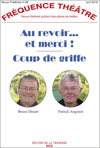 Bruno Druart et Patrick Angonin - Fréquence Théâtre N° 68, avril 2018 : Au revoir... et merci ! - Coup de griffe.
