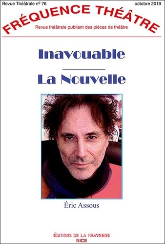 Eric Assous - Fréquence Théâtre N° 76, octobre 2019 : Inavouable ; La Nouvelle.