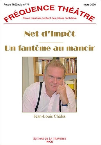 Jean-Louis Châles - Fréquence Théâtre N° 77, mars 2020 : Net d'impôt ; Un fantôme au manoir.