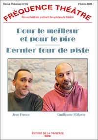 Jean Franco et Guillaume Mélanie - Fréquence Théâtre N° 84, Février 2023 : Pour le meilleur et pour le pire - Dernier tour de piste.