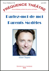 Alain Chapuis - Fréquence Théâtre N° 85, avril 2023 : Parlez-moi de moi - Parents modèles.