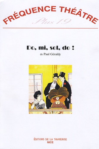 Paul Géraldy - Fréquence théâtre Plus N° 19 : Do, mi, sol, do !.