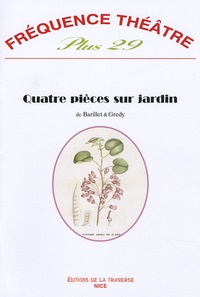 Pierre Barillet et Jean-Pierre Grédy - Fréquence théâtre Plus N° 29 : Quatre pièces sur jardin.