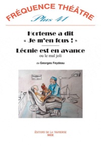 Georges Feydeau - Fréquence théâtre Plus N° 41 : Hortense a dit "Je m'en fous !" ; Léonie est en avance ou le mal joli.