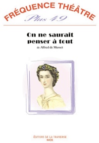 Alfred de Musset - Fréquence théâtre Plus N° 49 : On ne serait penser à tout.