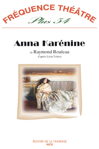 Raymond Rouleau - Fréquence théâtre Plus N° 54 : Anna Karénine d'après Léon Tolstoï.