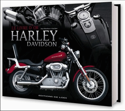  Editions de Lodi - Le livre d'or des Harley Davidson - Le guide de la moto la plus populaire au monde.