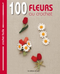  Editions de Saxe - 100 fleurs au crochet.