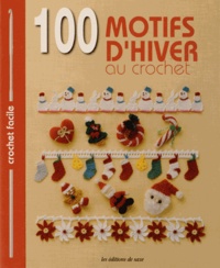 Editions de Saxe - 100 motifs d'hiver au crochet - Mini-motifs, napperons, bordures et galons.