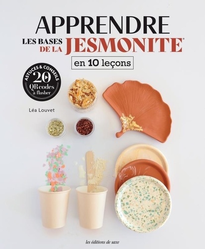 Apprendre les bases de la Jesmonite en 10 leçons de Editions de Saxe ...