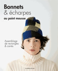  Editions de Saxe - Bonnets & écharpes au point mousse - Assemblage de rectangles et carrés.