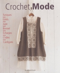  Editions de Saxe - Crochet mode - Tuniques, Gilets, Jupe, Bonnet, Echarpes, Châles, Cardigans.