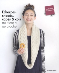  Editions de Saxe - Echarpes, snoods, capes & cols au tricot et au crochet.